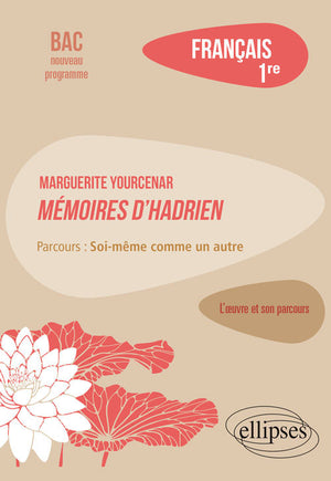 Français, Première. Luvre et son parcours : Marguerite Yourcenar, Mémoires d'Hadrien