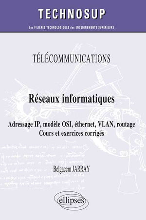 Télécommunications Réseaux Informatiques Adresse IP Modèle OSI Éthernet VlLAN Routage