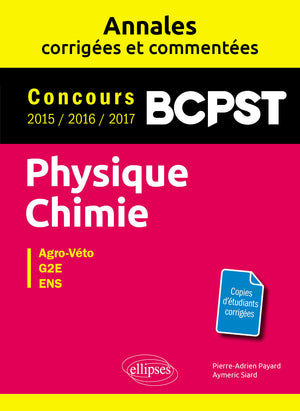 Physique-Chimie. BCPST. Annales corrigées et commentées