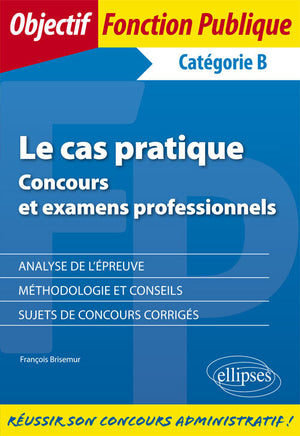 Le cas pratique - Concours et examens professionnels (catégorie B)