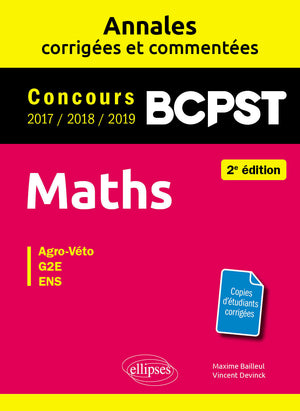 Maths BCPST - Annales corrigées et commentées 2017-2018-2019 - Concours Agro-Veto, G2E, ENS