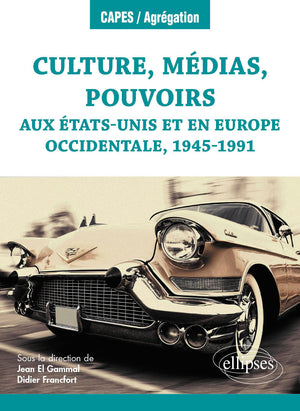 Culture, médias, pouvoirs aux Etats-Unis et en Europe occidentale, 1945-1991