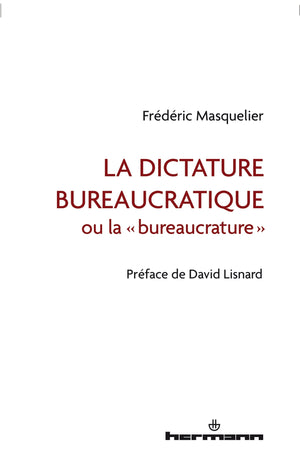 La dictature bureaucratique: ou la bureaucrature