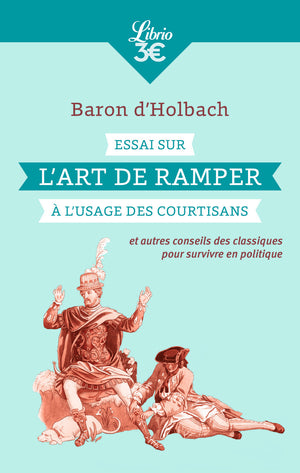 Essai sur l'art de ramper à l'usage des courtisans