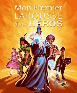 Mon premier Larousse des héros