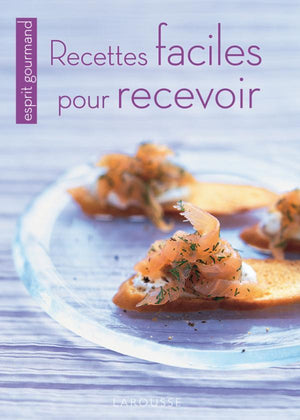 Recettes faciles pour recevoir