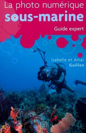 La photo numérique sous-marine - Guide expert