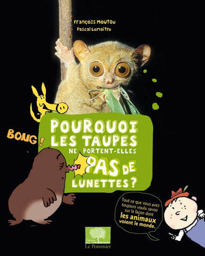 Pourquoi les taupes ne portent-elles pas de lunettes?