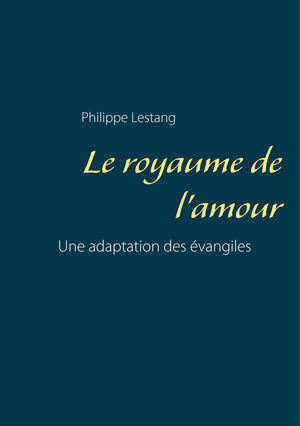 Le royaume de l'amour: Une adaptation des évangiles