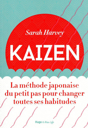 Kaizen - La méthode japonaise du petit pas pour changer toutes ses habitudes