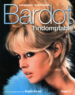 Bardot, l'indomptable