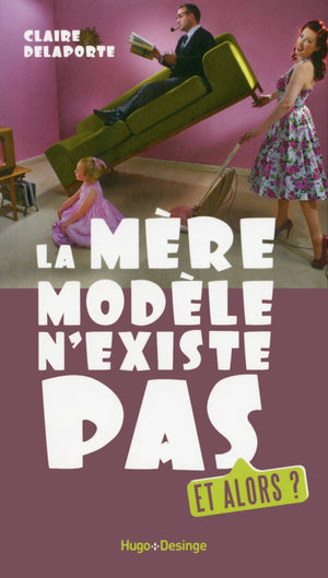 La mère modèle n'existe pas - Et alors ?