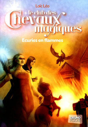 Le Club des Chevaux Magiques - Ecuries en flammes - Tome 3