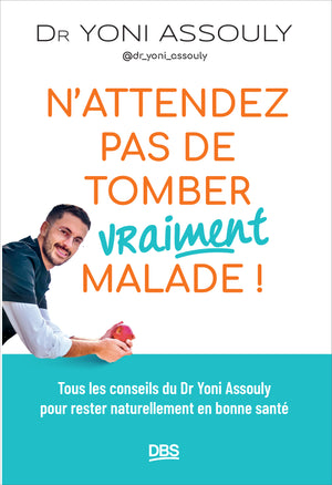 N’attendez pas de tomber (vraiment) malade !