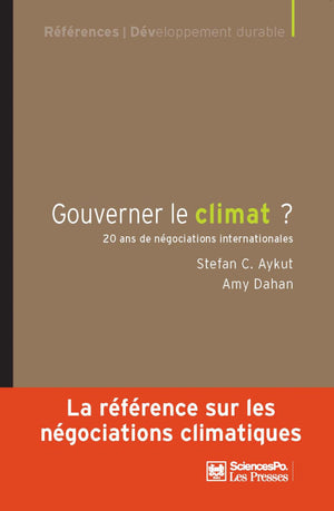 Gouverner le climat ?: Vingt ans de négociations internationales