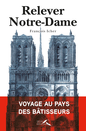 Relever Notre-Dame: Voyage aux bâtisseurs