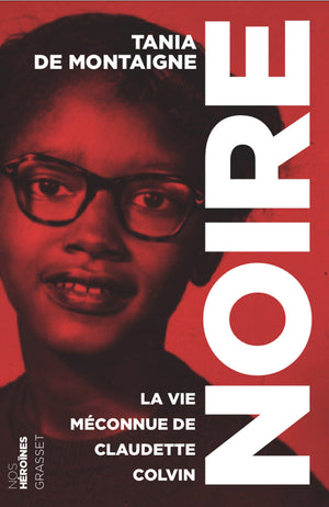 Noire: La vie méconnue de Claudette Colvin