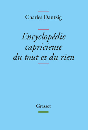 Encyclopédie capricieuse du tout et du rien