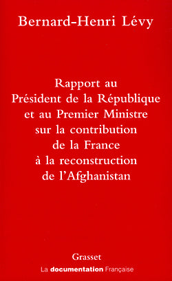 Rapport au Président de la République et au Premier Ministre sur la contribution de la France à la reconstruction de l'Afghanistan