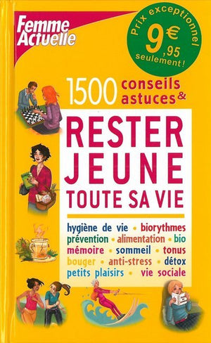 1500 conseils & astuces pour rester jeune toute sa vie