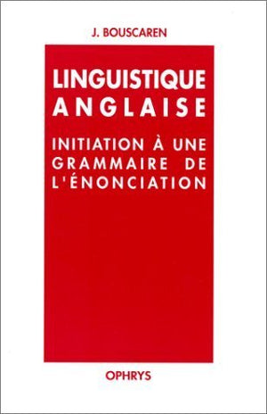 Linguistique anglaise : initiation à une grammaire de l'énonciation