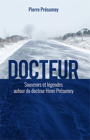 Docteur: Souvenirs et légendes autour du docteur Henri Présumey