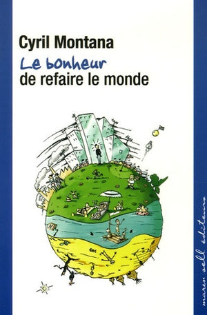 Le bonheur de refaire le monde