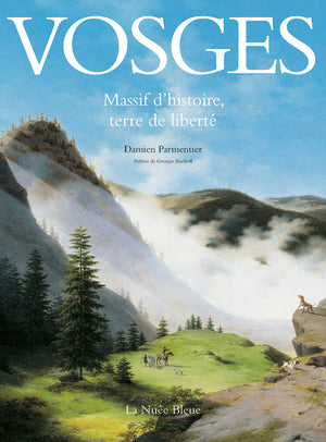 Vosges : Massif d'histoire, terre de liberté