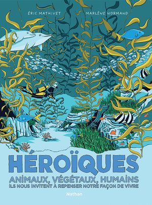 Héroïques - Animaux, Végétaux, Humains - BD jeunesse - Dès 9 ans