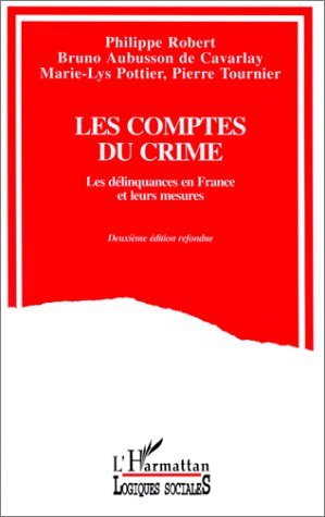 Les comptes du crime. Les délinquances en France et leurs mesures