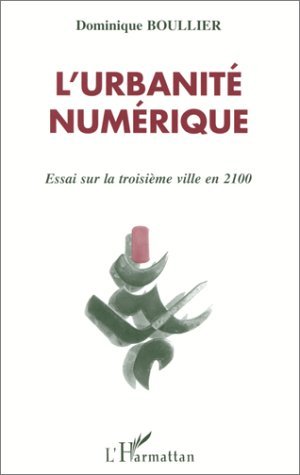 L'urbanité numérique - essai sur la troisième ville en 2100