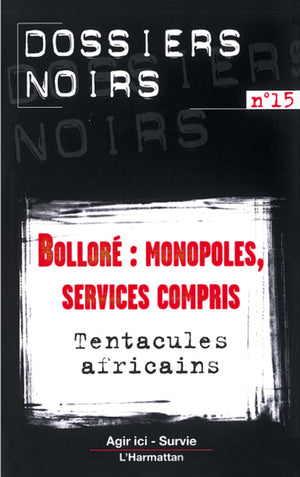 Bolloré : monopoles, services compris : tentacules africains