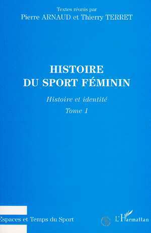 Histoire du sport féminin, volume 1