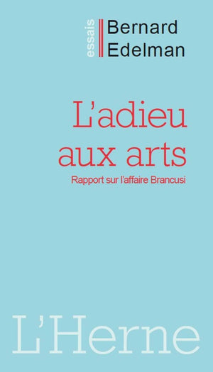 L'Adieu aux arts: Rapport sur l'affaire Brancusi