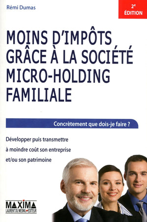 Moins d'impôts grâce à la société micro-holding familiale - 2e éd.