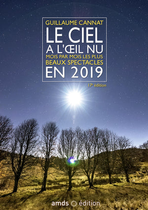 LE CIEL A L OEIL NU EN 2019: MOIS PAR MOIS LES PLUS BEAUX SPECTACLES