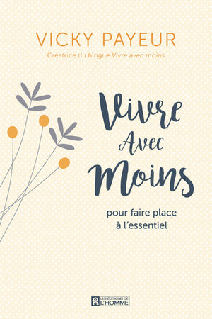 Vivre avec moins - Pour faire place à l'essentiel