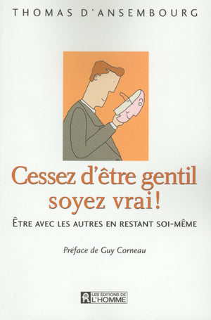 Cessez d'être gentil soyez vrai