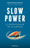 Slow Power