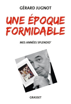 Une époque formidable: Mes années Splendid'