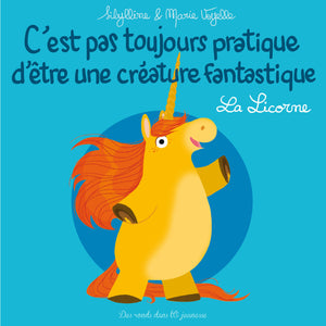 C'est pas toujours pratique d'être une créature fantastique T1: La Licorne