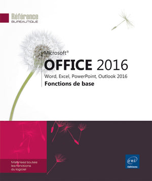 Microsoft Office 2016 : Word, Excel, PowerPoint, Outlook 2016 - Fonctions de base