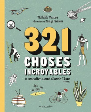 321 choses incroyables: à connaître avant d'avoir 13 ans