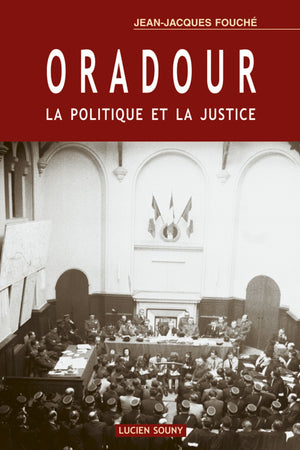 Oradour - la politique et la justice