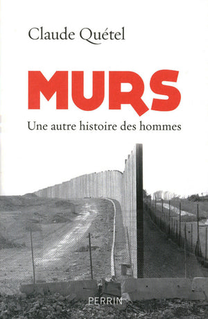 Murs: Une autre histoire des hommes