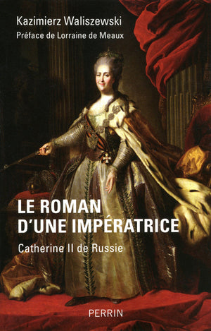 Le roman d'une impératrice Catherine II de Russie