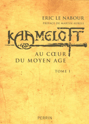 Kaamelott : Au coeur du Moyen Age, tome 1