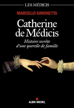 Catherine de Médicis: Histoire secrète d'une querelle de famille