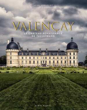 Valençay: Le château Renaissance de Talleyrand