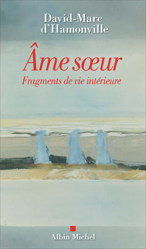 Âme sœur; Fragments de vie intérieure